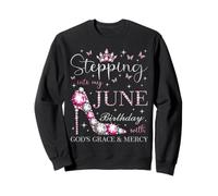 À l'approche de Mon Anniversaire de Juin avec la grâce et la miséricorde de Dieu Sweatshirt