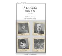 À larmes égales: 1914-1945 - De l’Alsace à l’Auvergne, une histoire, deux familles