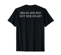 (À l'arrière) Break Her Bed Not Her Heart Humour Joke T-Shirt