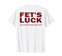 (À l'arrière) Fet's Luck You Read That Wrong Didn't You? T-Shirt
