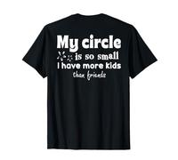 (À l'arrière) My Circle is So Small I Have More Kids Than T-Shirt