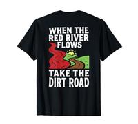 (À l'arrière) When The Red River Flows, Take The Dirt Road Funny T-Shirt