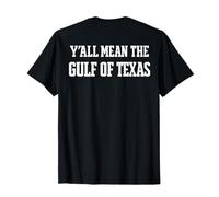 (À l'arrière) Y'all Mean the Gulf of Texas T-Shirt