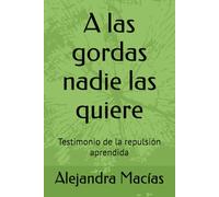 A las gordas nadie las quiere: Testimonio de la repulsión aprendida