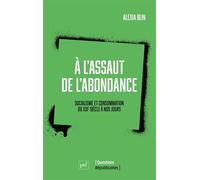 À l'assaut de l'abondance. Socialisme et consommation: Du XIXe siècle à nos jours