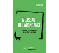 À l'assaut de l'abondance. Socialisme et consommation Du XIXe siècle à nos jours - Alexia Blin - Puf - broché - Essai