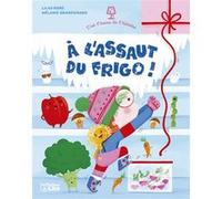 À l'assaut du frigo ! Lilas Nord (Auteur), Mélanie Grandgirard (Auteur)
