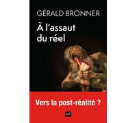 À l'assaut du réel - Gérald Bronner - Puf - broché - Essai