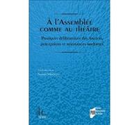 A l'Assemblée comme au théâtre: Pratiques délibératives des Anciens, perceptions et résonances modernes