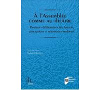 A l'Assemblée comme au théâtre Pratiques délibératives des Anciens, perceptions et résonances modernes - Noémie Villaceque - Presses Universitaires Rennes - broché - Essai