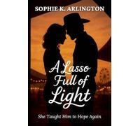 A Lasso Full of Light: She Taught Him to Hope Again