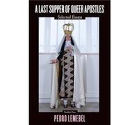 A Last Supper of Queer Apostles by Pedro Lemebel Pedro Lemebel (Auteur)