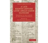 A Late EighthCentury LatinAngloSaxon Glossary Preserved in the Library of the Leiden University - Cambridge University Press - Cambridge University Press Cambridge University PressCambridge University