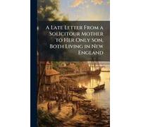 A Late Letter From A Solicitour Mother To Her Only Son, Both Living In New England