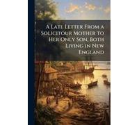 A Late Letter From A Solicitour Mother To Her Only Son, Both Living In New England
