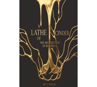 A Lathe of Cinder: The Architecture of Reverence