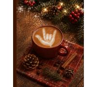 A Latte Love in Sign Language: Holiday Moments - Notes, Reflections, and Cozy Moments-A Coffee Journal Inspired by the American Sign Language (ASL) “I Love You” (ILY) Handshape