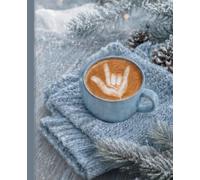 A Latte Love in Sign Language: Winter Moments - Notes, Reflections, and Cozy Moments-A Coffee Journal Inspired by the American Sign Language (ASL) “I Love You” (ILY) Handshape