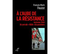 A l'aube de la résistance - Automne 1940, Ils ont dit non les premiers