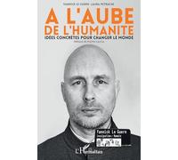 À l'aube de l'humanité : Idées concrètes pour changer le monde – L'Harmattan