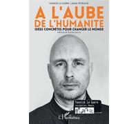 À l'aube de l'humanité : Idées concrètes pour changer le monde – L'Harmattan