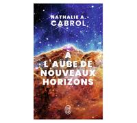 À l'aube de nouveaux horizons - Nathalie A. Cabrol - J'ai Lu - Poche - Essai