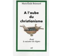 À l'aube du christianisme Marie-Emile Boismard (Auteur)