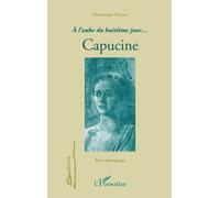 À L'AUBE DU HUITIÈME JOUR...CAPUCINE: Récit témoignage