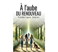 À l'aube du renouveau - Frédérique Jahier - Le Lys Bleu - broché - Roman