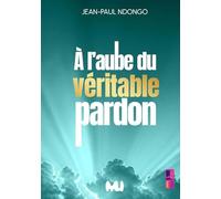A l'aube du véritable pardon