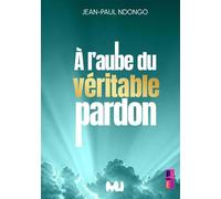 A l'aube du véritable pardon - Jean Paul Ndongo - Bookmundo - broché - Témoignage