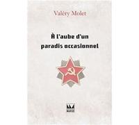 À l'aube d'un paradis occasionnel MOLET Valéry (Auteur)