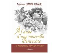 À l'aube d'une nouvelle Pentecôte – L'humanisme chrétien revisité – Laurier
