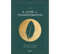 A L'aube D'une Transformation - Messages De L'au-Delà Pour Sauver L'humanité