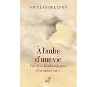 A l'aube d'une vie - Faire face à la pathologie grave d'un enfant à naître