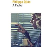 À l'aube Philippe Djian (Auteur)