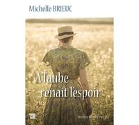 A l'Aube renaît l'espoir - Michelle Brieuc - Du Mot Passant Eds - broché - Roman