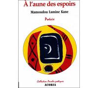 A l'aune des espoirs - Mamadou Lamine Kane - Acoria - broché - Poésie