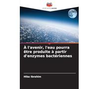 À l'avenir, l'eau pourra être produite à partir d'enzymes bactériennes