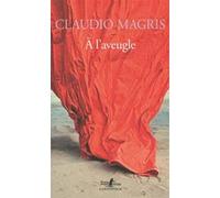 À l'aveugle Claudio Magris (Auteur), Jean Pastureau (Traduction)