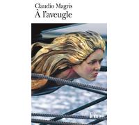 Claudio Magris – À l'aveugle – Traduction Jean Pastureau – Gallimard – Poche