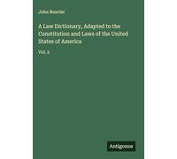 A Law Dictionary, Adapted to the Constitution and Laws of the United States of America: Vol. 2