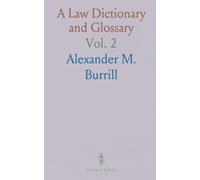 A Law Dictionary and Glossary: Containing Full Definitions of the Principal Terms of the Common and Civil Law
