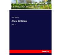 A Law Dictionary: Vol. I