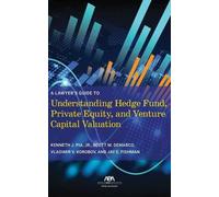 A Lawyer’s Guide to Understanding Hedge Fund, Private Equity, and Venture Capital Valuation