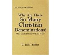 A Layman's Guide to: Why Are There So Many Christian Denominations? Trickler, C. Jack (Auteur)