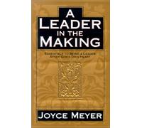 A Leader in the Making: Essentials to Being a Leader After God's Own Heart