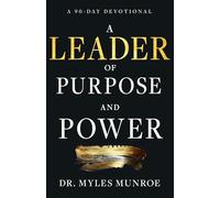 A Leader of Purpose and Power: A 90-Day Devotional (Daily Inspiration for Leadership)