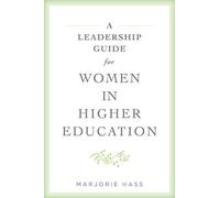 A Leadership Guide For Women In Higher Education