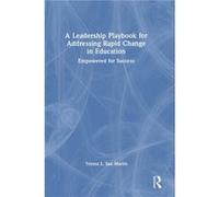 A Leadership Playbook for Addressing Rapid Change in Education by Teresa L. San Martin Teresa L. San Martin (Auteur)